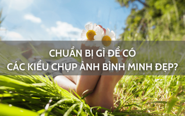 các kiểu chụp ảnh bình minh đẹp