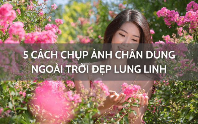 cách chụp ảnh chân dung ngoài trời